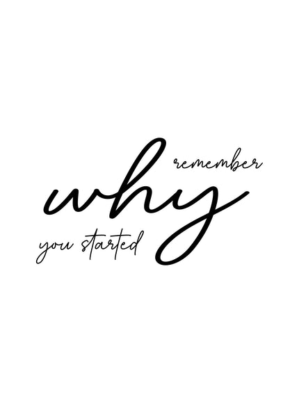 Remember Why You Started Motivational Typography Poster - Framzio